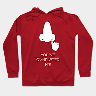 you've completed me Hoodie